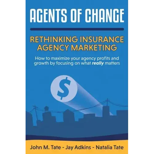 Agents Of Change: Rethinking Insurance Agency Marketing