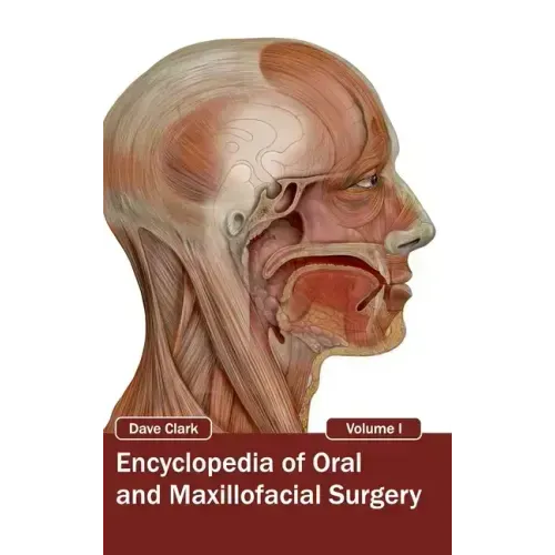 Encyclopedia of Oral and Maxillofacial Surgery: Volume I