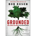 Grounded: How Leaders Stay Rooted in an Uncertain World
