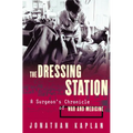 The Dressing Station: A Surgeon's Chronicle of War and Medicine