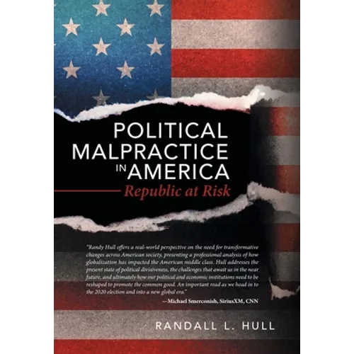 Political Malpractice in America: Republic at Risk