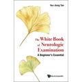 White Book of Neurologic Examination, The: A Beginner's Essential