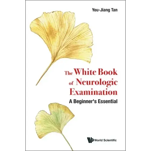 White Book of Neurologic Examination, The: A Beginner's Essential