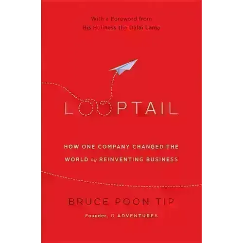 Looptail: How One Company Changed the World by Reinventing Business