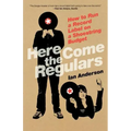 Here Come the Regulars: How to Run a Record Label on a Shoestring Budget