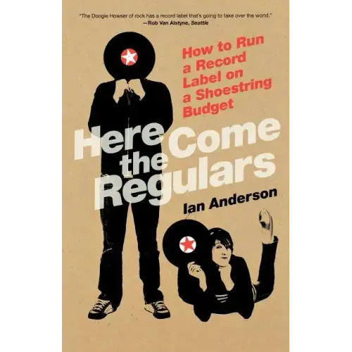 Here Come the Regulars: How to Run a Record Label on a Shoestring Budget