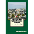 The 7-Step Lease Option Refinance Strategy: How to Profit in Real Estate with Minimal Risk