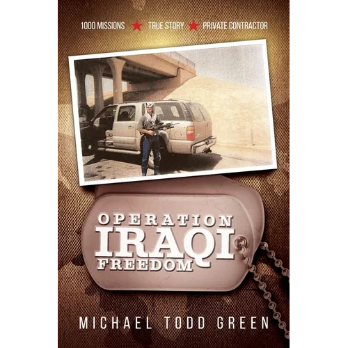 Operation Iraqi Freedom: 1000 Missions, True Story, Private Contractor