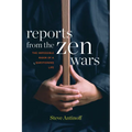 Reports from the Zen Wars: The Impossible Rigor of a Questioning Life