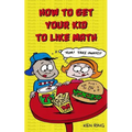 How To Get Your Kid To Like Math