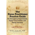 The Nurse Practitioner Practice Guide - SIXTH EDITION: For Emergency Departments, Urgent Care Centers, and Family Practices