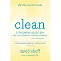Clean: Overcoming Addiction and Ending America's Greatest Tragedy