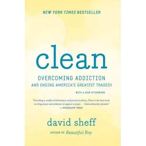 Clean: Overcoming Addiction and Ending America's Greatest Tragedy