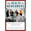The Health of Newcomers: Immigration, Health Policy, and the Case for Global Solidarity