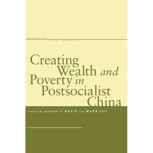 Creating Wealth and Poverty in Postsocialist China