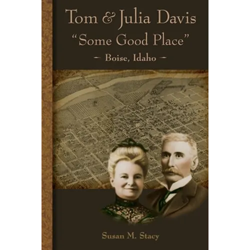 Tom and Julia Davis Some Good Place Boise, Idaho