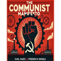 The Communist Manifesto: 1888 Translated Edition (The Political Classic of Karl Marx And Friedrich Engels)