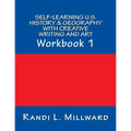 Self-Learning U.S. History & Geography with Creative Writing and Art: Workbook 1