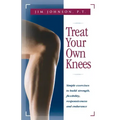 Treat Your Own Knees: Simple Exercises to Build Strength, Flexibility, Responsiveness and Endurance