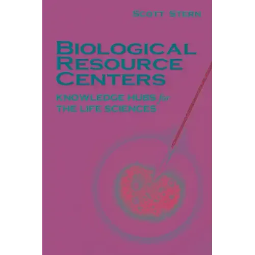 Biological Resource Centers: Knowledge Hubs for the Life Sciences