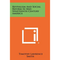 Revivalism and Social Reform in Mid-Nineteenth Century America