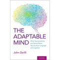 Adaptable Mind: What Neuroplasticity and Neural Reuse Tell Us about Language and Cognition