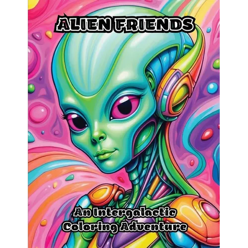 Alien Friends: An Intergalactic Coloring Adventure