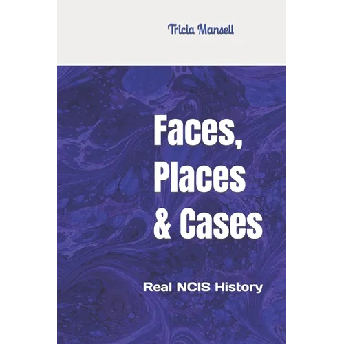 Faces, Places & Cases: Real NCIS History