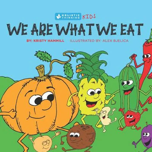 We Are What We Eat: Holistic Thinking Kids