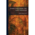 Isabella of Spain, the Last Crusader