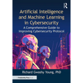 Artificial Intelligence and Machine Learning in Cybersecurity: A Comprehensive Guide to Improving Cybersecurity Protocol