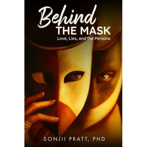 Behind The Mask: Love, Lies, and The Persona