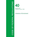 Code of Federal Regulations Title 40, Volume 6, July 1, 2015