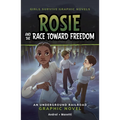 Rosie and the Race Toward Freedom: An Underground Railroad Graphic Novel