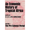 An Economic History of Tropical Africa: Volume One: The Pre-Colonial Period