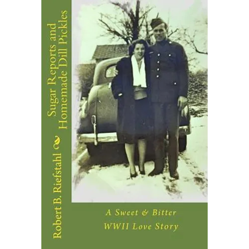 Sugar Reports and Homemade Dill Pickles: A Sweet & Bitter WWII Love Story