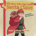 The Boy who became Santa Claus: Inspired by the true story!