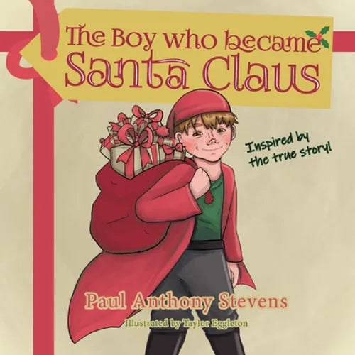 The Boy who became Santa Claus: Inspired by the true story!
