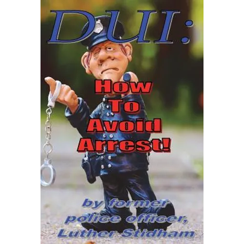 DUI: How to Avoid Arrest!