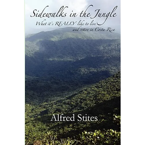 Sidewalks in the Jungle: What It's REALLY Like to Live and Retire in Costa Rica