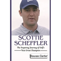 Scottie Scheffler: The Inspiring Journey of Golf's Next Great Champion