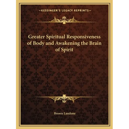 Greater Spiritual Responsiveness of Body and Awakening the Brain of Spirit