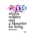 Cancer: Myths, Realities, and a Blueprint for Living