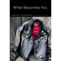 What Becomes You