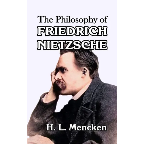 The Philosophy of Friedrich Nietzsche