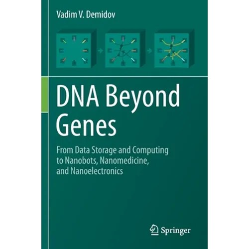 DNA Beyond Genes: From Data Storage and Computing to Nanobots, Nanomedicine, and Nanoelectronics