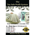 The Tax Sale Profit System: The Investor's guide to tax sale overages