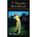 I Remember Sam Snead: Memories and Anecdotes