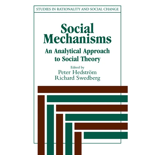 Social Mechanisms: An Analytical Approach to Social Theory