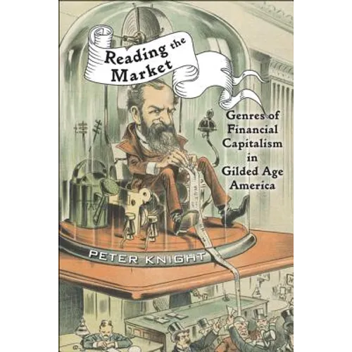 Reading the Market: Genres of Financial Capitalism in Gilded Age America